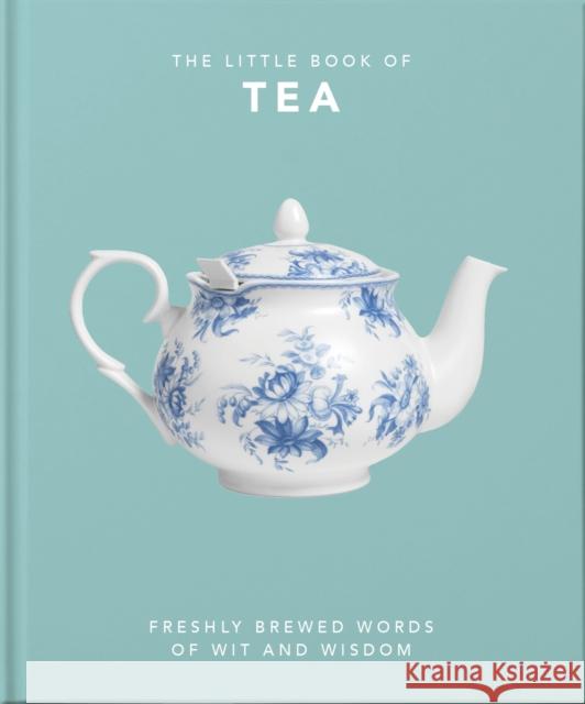 The Little Book of Tea: Sweet dreams are made of tea Orange Hippo! 9781800690189 Welbeck Publishing Group - książka