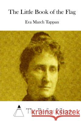 The Little Book of the Flag Eva March Tappan The Perfect Library 9781512082043 Createspace - książka