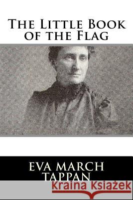 The Little Book of the Flag Eva March Tappan 9781986172172 Createspace Independent Publishing Platform - książka