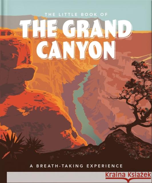 The Little Book of the Grand Canyon: A Breath-Taking Experience Hippo!, Orange 9781800693906 Welbeck Publishing Group - książka