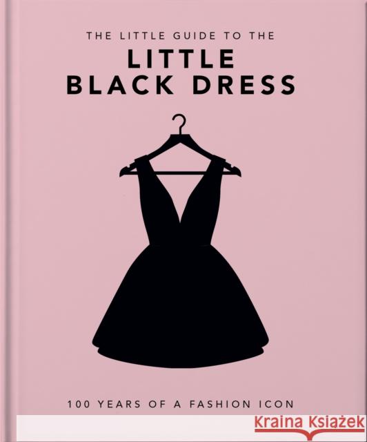 The Little Book of The Little Black Dress: 100 Years of a Fashion Icon Orange Hippo! 9781800694071 Headline Publishing Group - książka