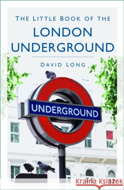 The Little Book of the London Underground David Long 9781803993270 The History Press Ltd - książka
