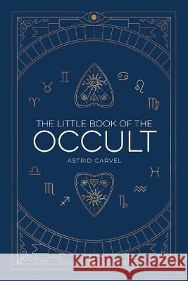 The Little Book of the Occult Astrid Carvel 9781524882174 Andrews McMeel Publishing - książka