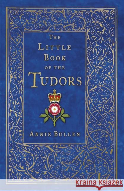 The Little Book of the Tudors Annie Bullen 9780750993388 History Press - książka