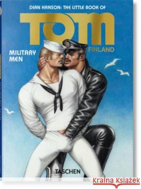 The Little Book of Tom. Military Men Hanson, Dian 9783836588683 TASCHEN UK - książka
