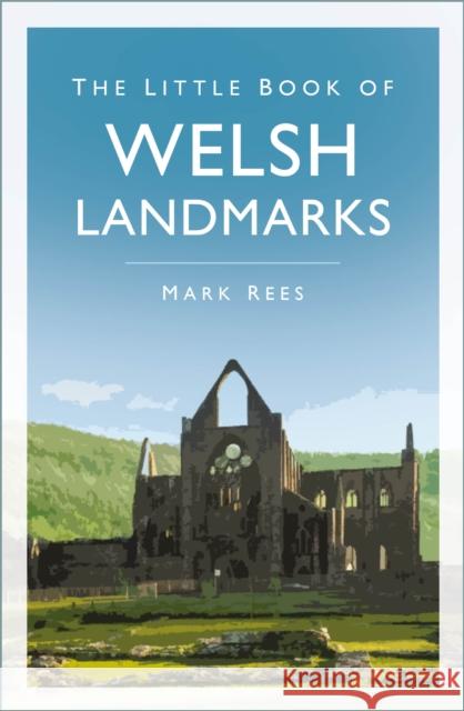 The Little Book of Welsh Landmarks Mark Rees 9781803998602 The History Press Ltd - książka