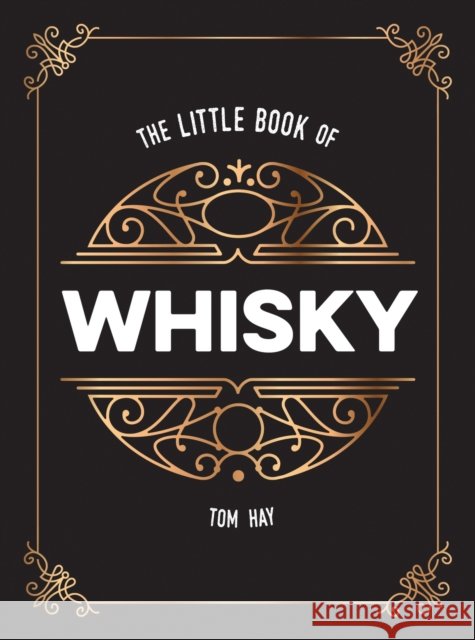 The Little Book of Whiskey: The Perfect Gift for Lovers of the Water of Life Hay, Tom 9781786857965 Summersdale Publishers - książka