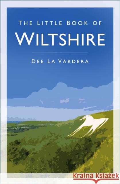 The Little Book of Wiltshire Dee La Vardera 9780750994217 The History Press Ltd - książka