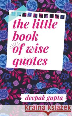 The Little Book of Wise Quotes Deepak Gupta 9781393697237 Inspirational Publishing - książka