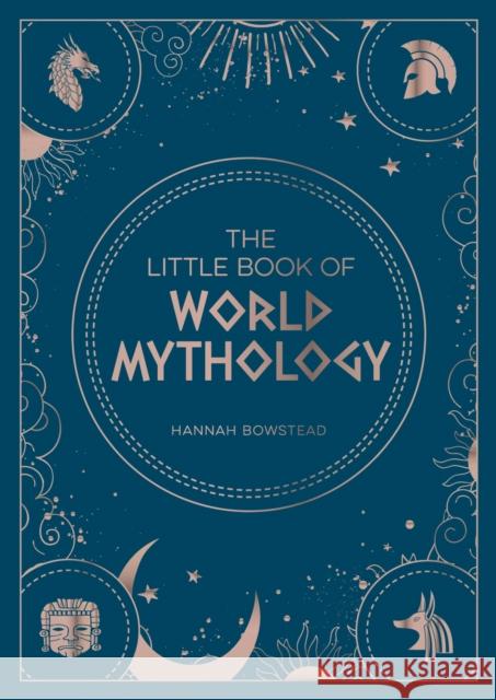 The Little Book of World Mythology: A Pocket Guide to Myths and Legends Hannah Bowstead 9781800071766 Octopus Publishing Group - książka