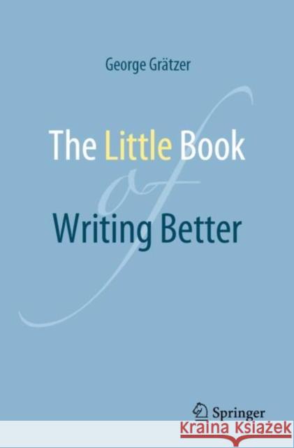 The Little Book of Writing Better George Gratzer 9783031761652 Springer International Publishing AG - książka