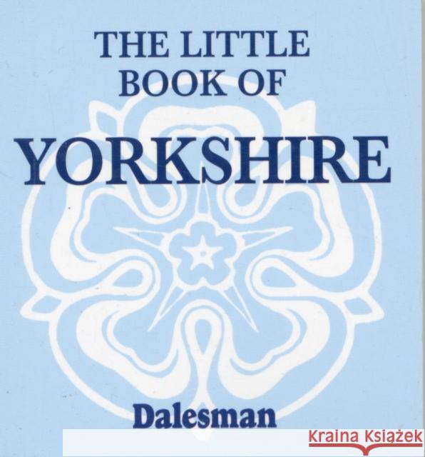 The Little Book of Yorkshire Paul Jackson 9781855681941 Dalesman Publishing Co Ltd - książka