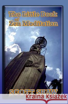 The Little Book of Zen Meditation Scott Shaw 9781877792502 Buddha Rose Publications - książka