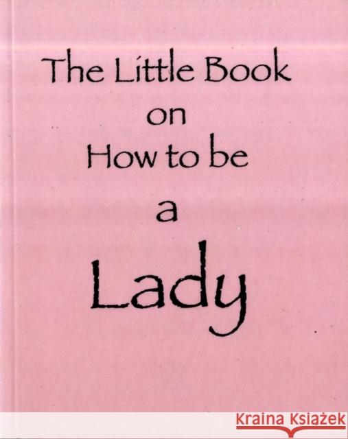 The Little Book on How to be a Lady Amanda Thomas 9781903506196 Zymurgy Publishing - książka