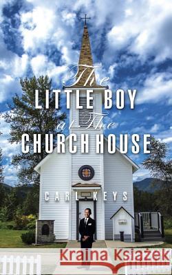 The Little Boy at the Church House Carl Keys 9781496920898 Authorhouse - książka