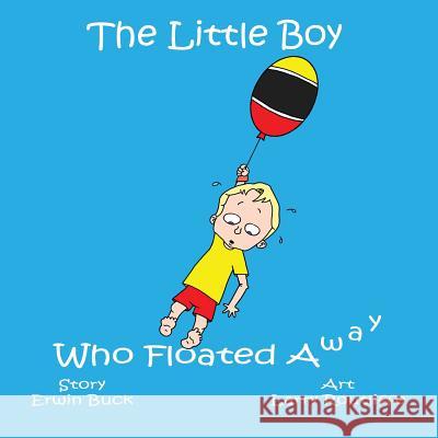 The Little Boy Who Floated Away Erwin Buck Larry Routliffe 9780981145983 Erwin Buck - książka