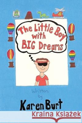 The Little Boy with Big Dreams Karen M. Burt 9781495440861 Createspace Independent Publishing Platform - książka
