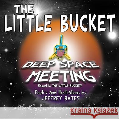 The Little Bucket: Deep Space Meeting Bates, Jeffrey 9781707557622 Independently Published - książka