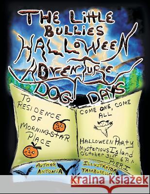 The Little Bullies Halloween Adventure: Dog Days Antonia Tamburello 9781483634869 Xlibris Corporation - książka