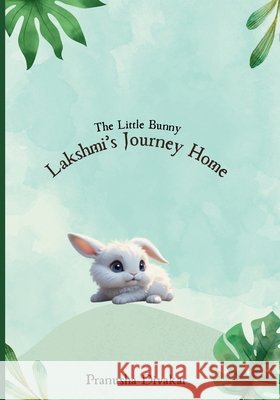 The Little Bunny Lakshmi's Journey Home Selvaraj, Saranya, Divakar, Pranusha 9798264099526 Independently Published - książka