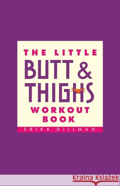 The Little Butt & Thighs Workout Book Erika Dillman 9780446679985 Warner Books - książka