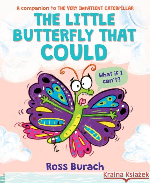 The Little Butterfly That Could (A Very Impatient Caterpillar Book) Ross Burach 9781338615005 Scholastic Press - książka