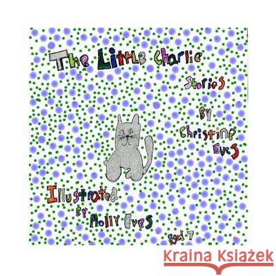 The Little Charlie Stories Christine Eves 9781291405583 Lulu.com - książka