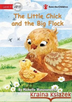 The Little Chick and the Big Flock Michelle Wanasundera Lilia Martnyuk 9781922895059 Library for All - książka