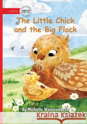 The Little Chick and the Big Flock Michelle Wanasundera Lilia Martynyuk 9781923376519 Library for All - książka