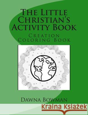 The Little Christian's Creation Coloring Book: Creation Coloring Book Dawna Bowman Dawn Flowers 9781475085099 Createspace Independent Publishing Platform - książka