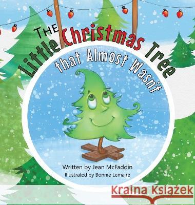 The Little Christmas Tree That Almost Wasn't Jean McFaddin, Bonnie Lemaire 9781982267131 Balboa Press - książka