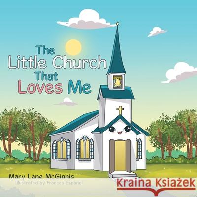 The Little Church That Loves Me Mary Lane McGinnis, Frances Espanol 9781973685838 WestBow Press - książka