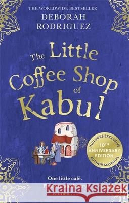 The Little Coffee Shop of Kabul: The heart-warming and uplifting international bestseller Deborah Rodriguez 9780751585704 Little, Brown Book Group - książka