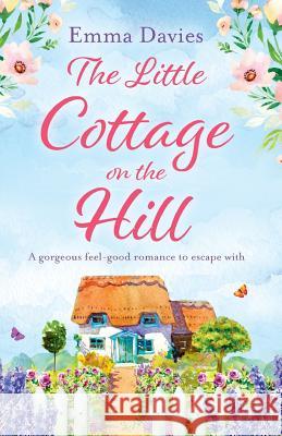 The Little Cottage on the Hill Emma Davies 9781786813510 Bookouture - książka