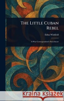 The Little Cuban Rebel Edna Winfield 9781025243139 Anson Street Press - książka
