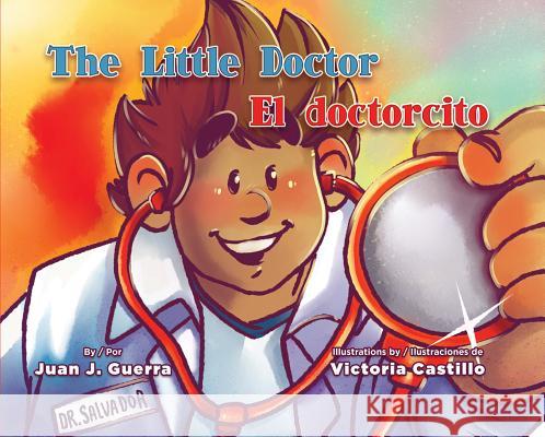 The Little Doctor / El Doctorcito Juan J. Guerra Victoria Castillo Gabriela Baez 9781558858466 Pinata Books - książka