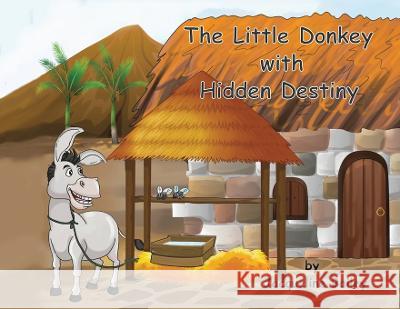 The Little Donkey With Hidden Destiny Jacqueline Bailey 9781777679668 Truth Communications - książka