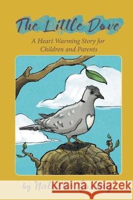 The Little Dove: A Heart Warming Story for Children and Parents Natasha Goring   9781802276381 Natasha Goring - książka