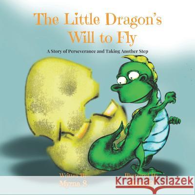 The Little Dragon's Will to Fly: A Story of Perseverance and Taking Another Step Mark B Myrna S 9781981048137 Independently Published - książka