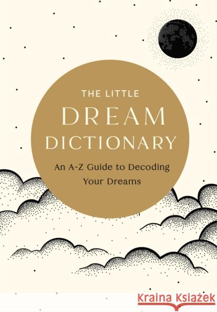 The Little Dream Dictionary: An A-Z Guide to Decoding Your Dreams Tim Rayborn 9798887621586 Mandala Publishing Group - książka