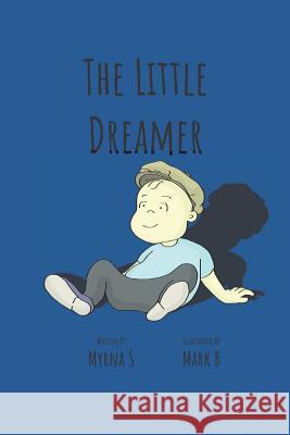 The Little Dreamer: A Book of Wisdom for Extraordinary Kids Mark B Myrna S 9781976806698 Independently Published - książka