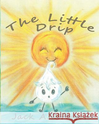 The Little Drip Jack a Brewer 9781501062841 Createspace Independent Publishing Platform - książka