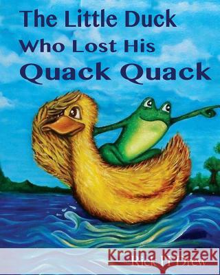 The Little Duck Who Lost His Quack Quack MR Rick H. Drew Iris Baker Marcos Conde 9781505550634 Createspace - książka