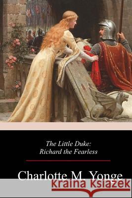 The Little Duke Charlotte M. Yonge 9781981160112 Createspace Independent Publishing Platform - książka