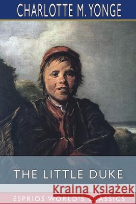 The Little Duke (Esprios Classics) Charlotte M. Yonge 9781006482007 Blurb - książka