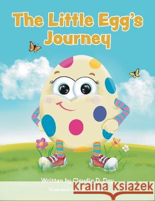 The Little Egg\'s Journey Claudia D. Day Angela Gooliaff 9781039161450 FriesenPress - książka