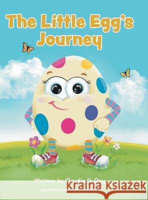 The Little Egg\'s Journey Claudia D. Day Angela Gooliaff 9781039161467 FriesenPress - książka