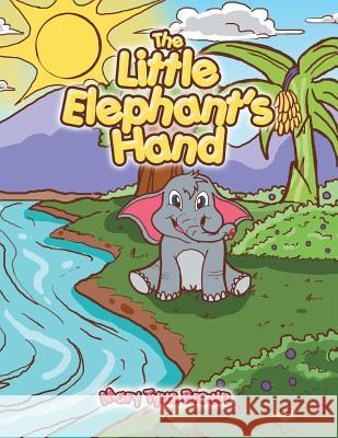 The Little Elephant's Hand Mary Tyus Brown 9781493143665 Xlibris Corporation - książka