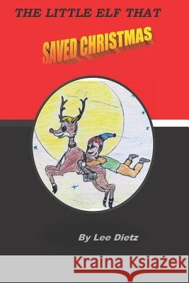 The Little Elf That Saved Christmas Carolyn Dietz By Lee Dietz 9781723841033 Independently Published - książka
