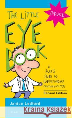 The Little Eye Book: A Pupil's Guide to Understanding Ophthalmology Ledford, Janice K. 9781556428845 Slack - książka